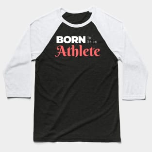 BORN to be an Athlete (DARK BG) | Minimal Text Aesthetic Streetwear Unisex Design for Fitness/Athletes | Shirt, Hoodie, Coffee Mug, Mug, Apparel, Sticker, Gift, Pins, Totes, Magnets, Pillows Baseball T-Shirt